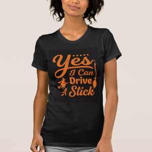 Halloween Yes I Can Drive A Stick Design T-Shirt