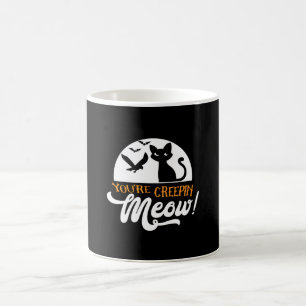 Halloween You Are Creepin Meow Birthday Coffee Mug