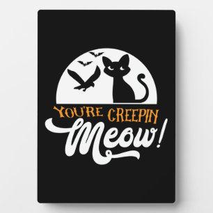 Halloween You Are Creepin Meow Birthday Plaque