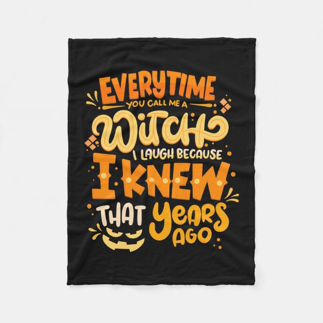 Halloween You Call Me A Witch Fleece Blanket (Front)