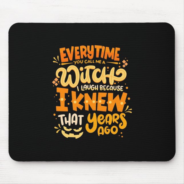 Halloween You Call Me A Witch Mouse Pad (Front)