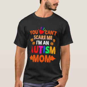 Halloween You Can Scare Me I M An Autism Mum T-Shirt