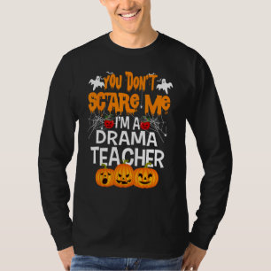Halloween You Don't Scare Me Drama Teacher Costume T-Shirt