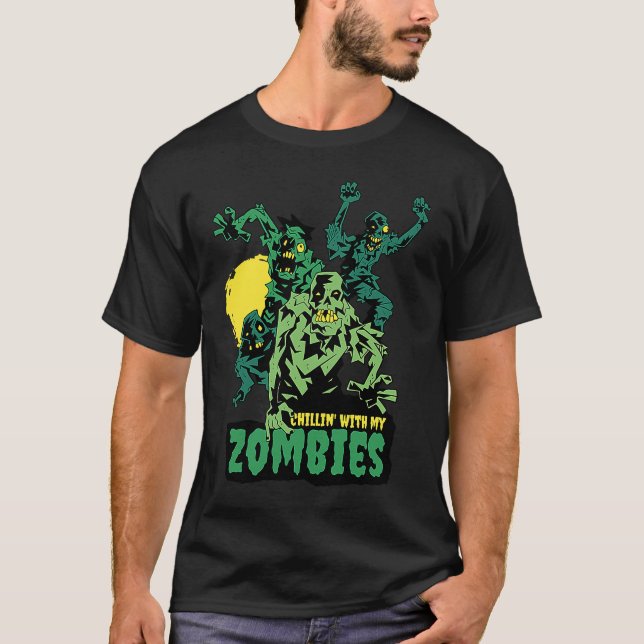 Halloween Zombie Monster Chilling with my Zombies T-Shirt (Front)