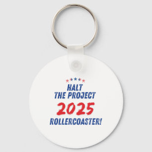 Halt The Project 2025 Rollercoaster ! Trump 2025 Key Ring