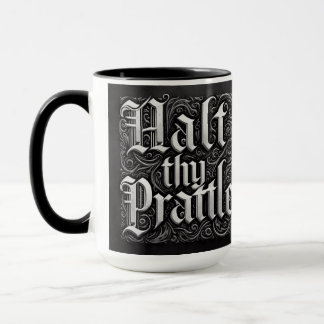 ‘Halt Thy Prattle’ Mediaeval Coffee Mug Cup
