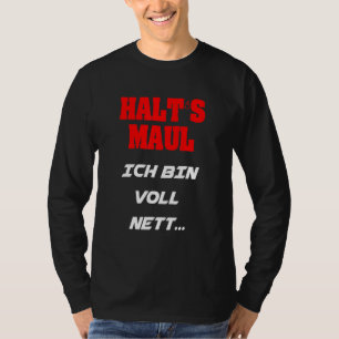 Halt's Maul Ich Bin Voll Nett Saying Woman Man Ch T-Shirt