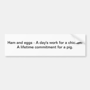 Ham and eggs - Bumper sticker
