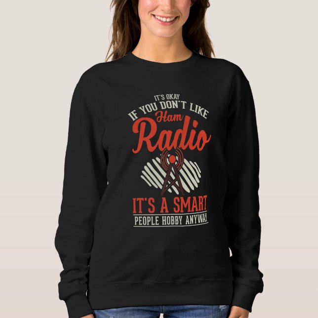 Ham Radio Amateur Radio Operator   Sweatshirt (Front)