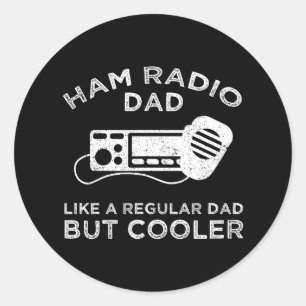Ham Radio Dad - Like A Regular Dad But Cooler Classic Round Sticker