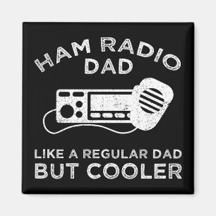 Ham Radio Dad - Like A Regular Dad But Cooler Magnet