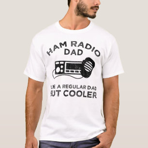 Ham Radio Dad - Like A Regular Dad But Cooler T-Shirt