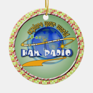 HAM RADIO - EXPLORE YOUR WORLD CERAMIC ORNAMENT