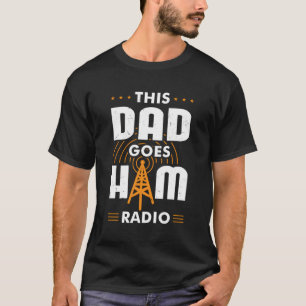 Ham Radio Gift For A Ham Radio Dad T-Shirt
