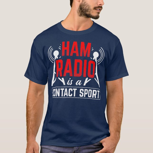 Ham Radio Is A Contact Sport Antenna Ham Radio T-Shirt (Front)