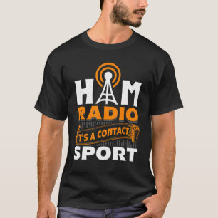 Ham Radio It's A Contact Sport Amateur Radio Oper T-Shirt