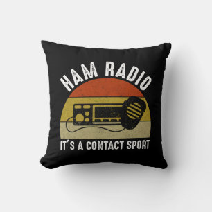 Ham Radio - It's A Contact Sport Cushion