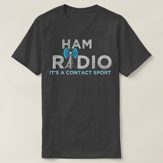 Ham Radio Its A Contact Sport Funny Ham Radio  T-Shirt (Design Front)