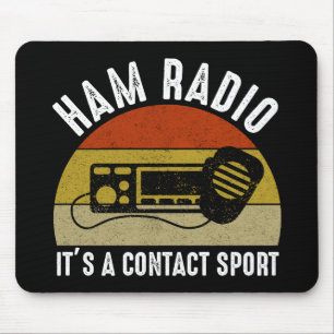 Ham Radio - It's A Contact Sport Mouse Pad