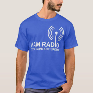 Ham Radio Its A Contact Sport Tower Antenna Ham T-Shirt