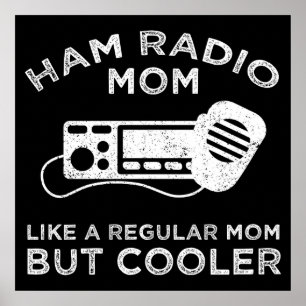 Ham Radio Mum - Like A Regular Mum But Cooler Poster