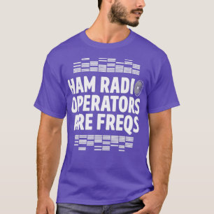 Ham Radio Operator Freqs Amateur Radio Homebrew T-Shirt