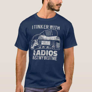 Ham Radio Operator Gift I Tinker With Radios My T-Shirt