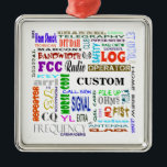 Ham Radio Word Collage Ornament  Customise It!<br><div class="desc">The word "CUSTOM" is where you put in the personal CALL SIGN of the recipient. ---- Since I have a zillion fonts (not really, more like 200) I decided to make a word collage that pertains to ham radio. So, I created this with different fonts in different colours. Isn't this...</div>