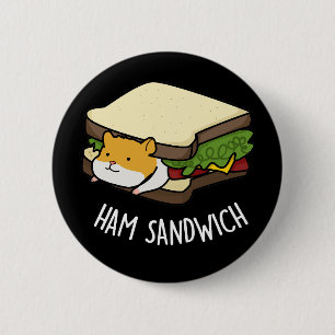Ham Sandwich Funny Hamster Pun Dark BG 6 Cm Round Badge