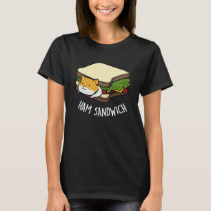 Ham Sandwich Funny Hamster Pun Dark BG T-Shirt