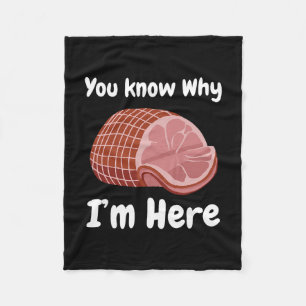 Ham You Know Why I'm Here Thanksgiving Pork Fleece Blanket