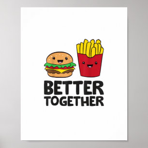 Hamburger and French Fries Love Fast Food Better T Poster