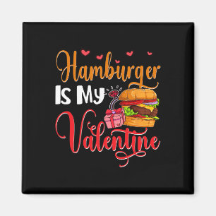 Hamburger Is My Valentine Cute Food Lover Valentin Magnet