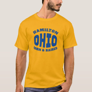 Hamilton Ohio Born and Raised T-Shirt