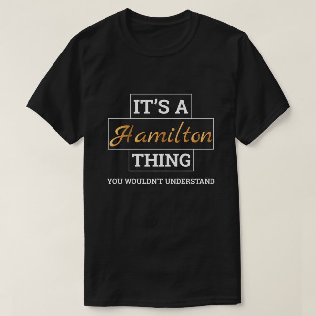 Hamilton shirt | It's A Hamilton Thing TShirt Gift (Design Front)