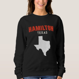 Hamilton Texas USA State America Travel Texas Sweatshirt