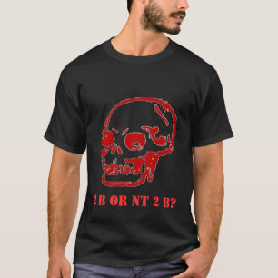 Hamlet 2 be or nt 2 b? T-Shirt