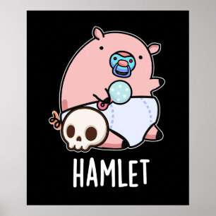 Hamlet Funny Shakepear Baby Pig Pun Dark BG Poster