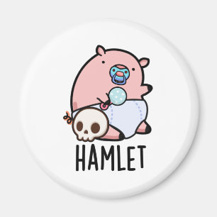 Hamlet Funny Shakepear Baby Pig Pun Magnet