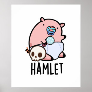 Hamlet Funny Shakepear Baby Pig Pun  Poster