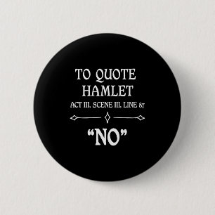 Hamlet Quote Sarcastic Funny Gift Actors Theatre 6 Cm Round Badge