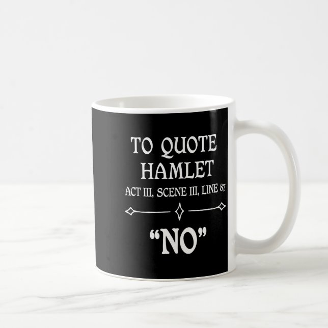 Hamlet Quote Sarcastic Funny Gift Actors Theatre  Coffee Mug (Right)