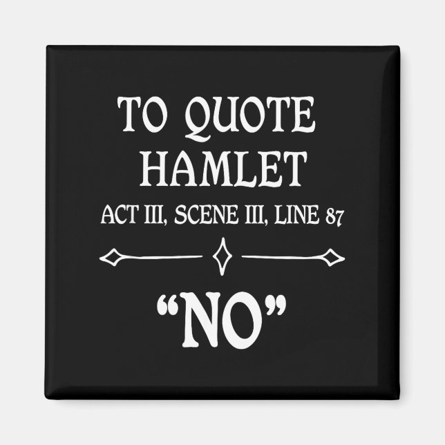Hamlet Quote Sarcastic Funny Gift Actors Theatre  Magnet (Front)