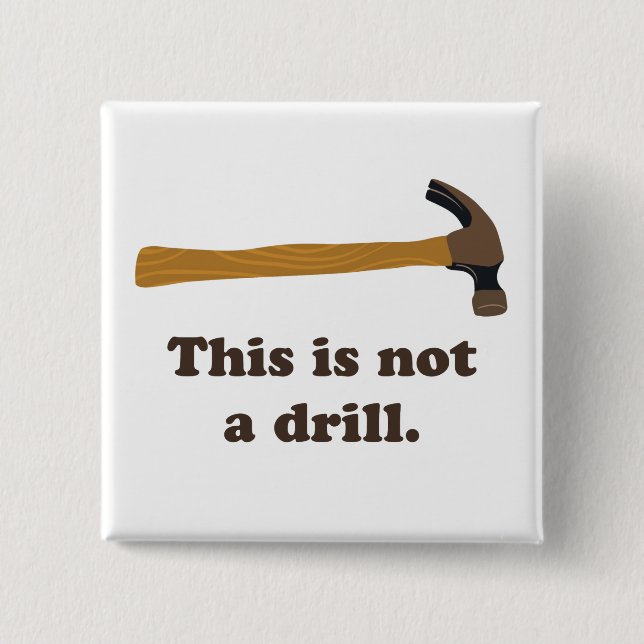 Hammer - This is Not a Drill 15 Cm Square Badge (Front)