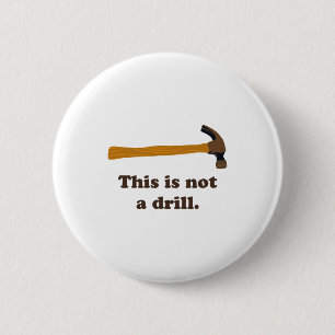 Hammer This Is Not A Drill  6 Cm Round Badge