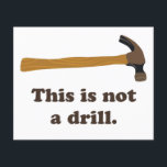 Hammer - This is Not a Drill Flyer<br><div class="desc">Attention!  THIS IS NOT A DRILL.  (It's a hammer,  duh)  Great gift or tshirt for consturction workers,  your favourite handyman,  do-it-yourselfer,  or fan of silly humour.</div>