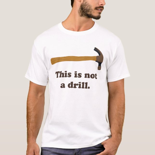 Hammer - This is Not a Drill T-Shirt (Front)