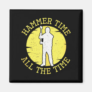 Hammer Time All The Time Funny Construction Manage Magnet