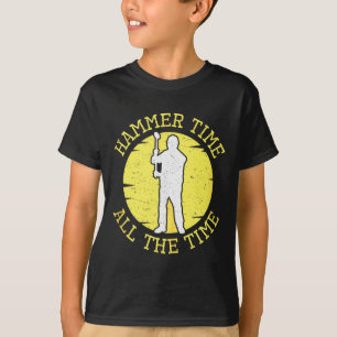 Hammer Time All The Time Funny Construction Manage T-Shirt