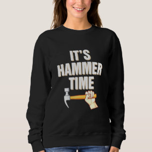 Hammer Time Professional Carpenter Construction Wo Sweatshirt